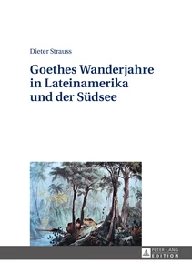 Titel: Goethes Wanderjahre in Lateinamerika und der Südsee