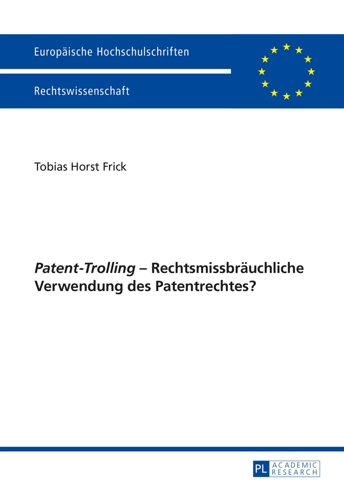 Title: «Patent-Trolling» – Rechtsmissbräuchliche Verwendung des Patentrechtes?