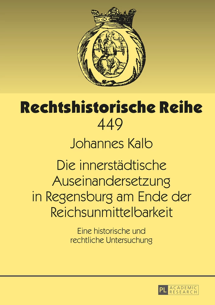 Titel: Die innerstädtische Auseinandersetzung in Regensburg am Ende der Reichsunmittelbarkeit