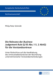 Titel: Die Relevanz der «Business Judgement Rule» (§ 93 Abs. 1 S. 2 AktG) für die Vorstandsuntreue