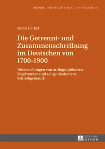 Titel: Die Getrennt- und Zusammenschreibung im Deutschen von 1700–1900