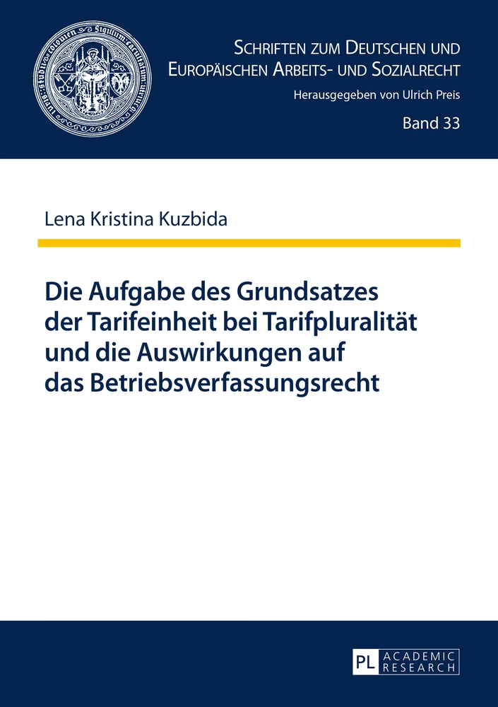 Titel: Die Aufgabe des Grundsatzes der Tarifeinheit bei Tarifpluralität und die Auswirkungen auf das Betriebsverfassungsrecht