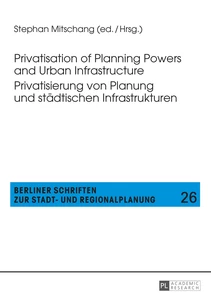 Title: Privatisation of Planning Powers and Urban Infrastructure- Privatisierung von Planung und städtischen Infrastrukturen