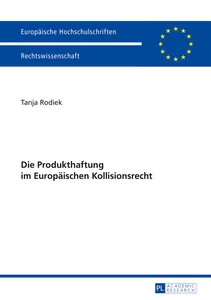 Titel: Die Produkthaftung im Europäischen Kollisionsrecht