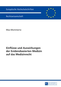 Title: Einflüsse und Auswirkungen der Evidenzbasierten Medizin auf das Medizinrecht
