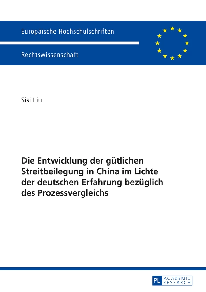 Titel: Die Entwicklung der gütlichen Streitbeilegung in China im Lichte der deutschen Erfahrung bezüglich des Prozessvergleichs