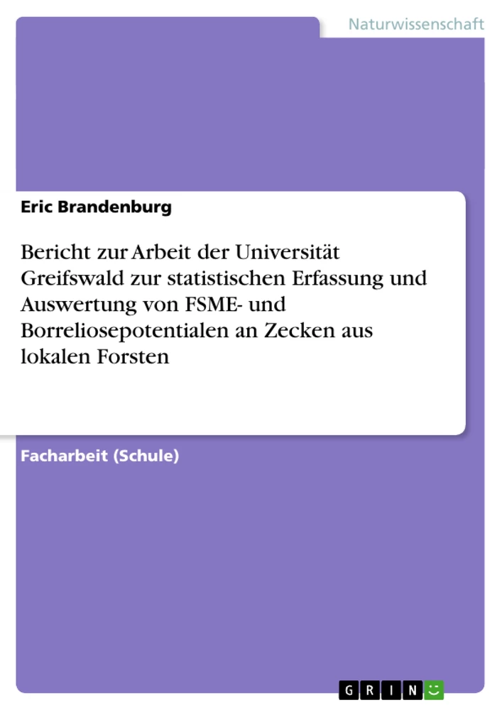 Titel: Bericht zur Arbeit der Universität Greifswald zur statistischen Erfassung und Auswertung von FSME- und Borreliosepotentialen an Zecken aus lokalen Forsten
