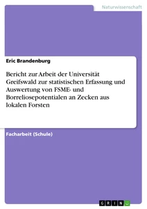 Title: Bericht zur Arbeit der Universität Greifswald zur statistischen Erfassung und Auswertung von FSME- und Borreliosepotentialen an Zecken aus lokalen Forsten