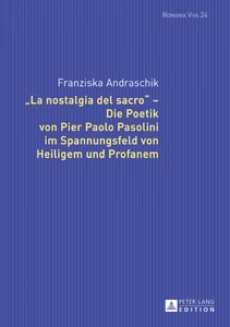 Titel: «La nostalgia del sacro» – Die Poetik von Pier Paolo Pasolini im Spannungsfeld von Heiligem und Profanem