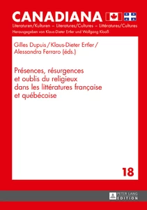 Titre: Présences, résurgences et oublis du religieux dans les littératures française et québécoise