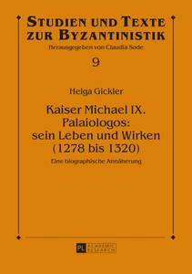 Title: Kaiser Michael IX. Palaiologos: sein Leben und Wirken (1278 bis 1320)