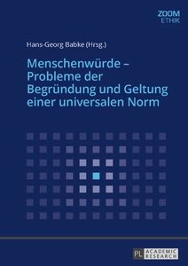 Titel: Menschenwürde – Probleme der Begründung und Geltung einer universalen Norm