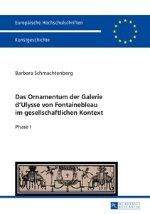 Title: Das Ornamentum der Galerie dʼUlysse von Fontainebleau im gesellschaftlichen Kontext