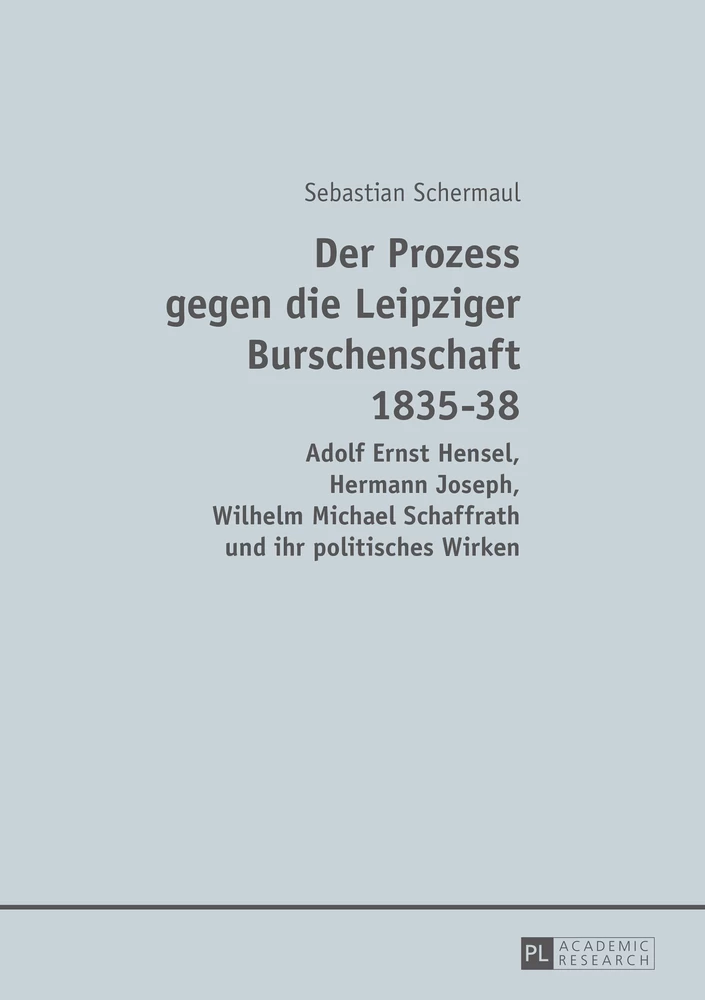 Title: Der Prozess gegen die Leipziger Burschenschaft 1835-38