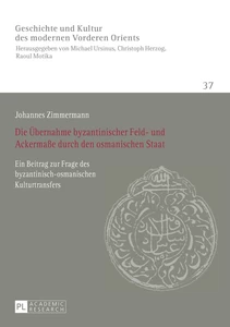 Title: Die Übernahme byzantinischer Feld- und Ackermaße durch den osmanischen Staat
