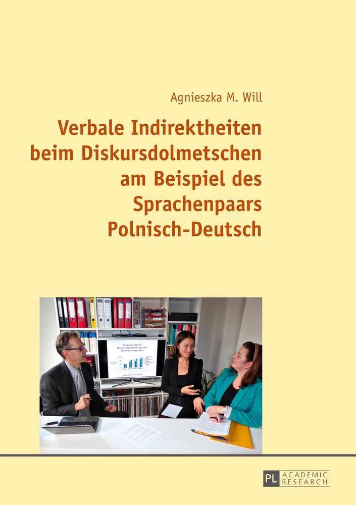 Titel: Verbale Indirektheiten beim Diskursdolmetschen am Beispiel des Sprachenpaars Polnisch–Deutsch