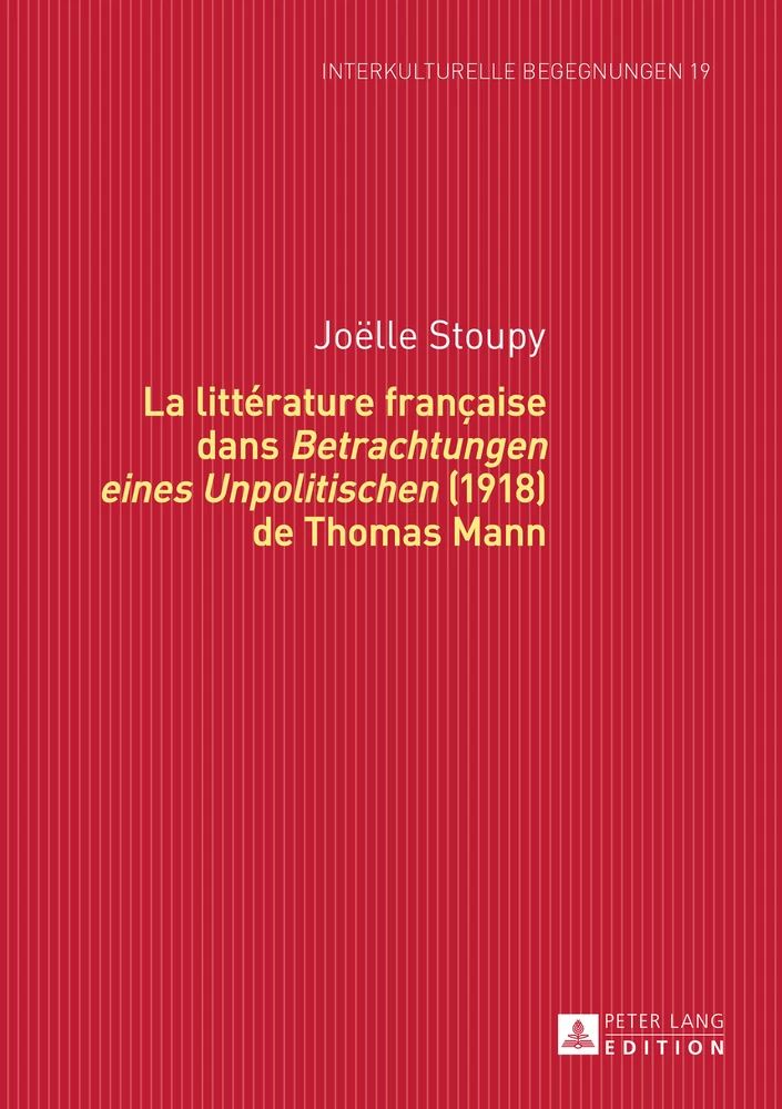 Titre: La littérature française dans «Betrachtungen eines Unpolitischen» (1918) de Thomas Mann