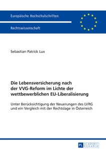 Title: Die Lebensversicherung nach der VVG-Reform im Lichte der wettbewerblichen EU-Liberalisierung