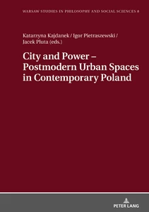 Title: City and Power – Postmodern Urban Spaces in Contemporary Poland