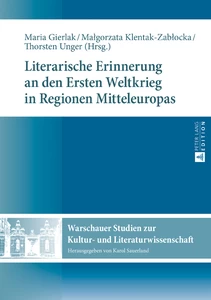 Title: Literarische Erinnerung an den Ersten Weltkrieg in Regionen Mitteleuropas