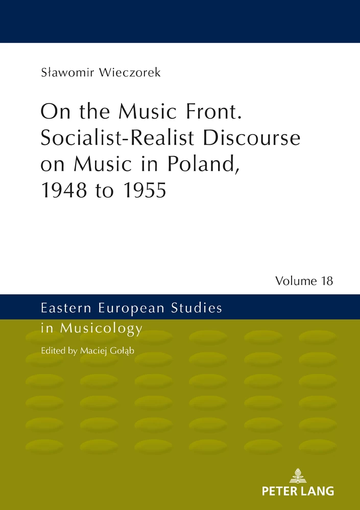 Title: On the Music Front. Socialist-Realist Discourse on Music in Poland, 1948 to 1955