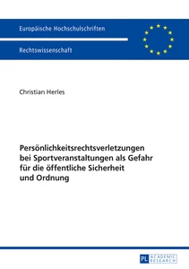 Title: Persönlichkeitsrechtsverletzungen bei Sportveranstaltungen als Gefahr für die öffentliche Sicherheit und Ordnung