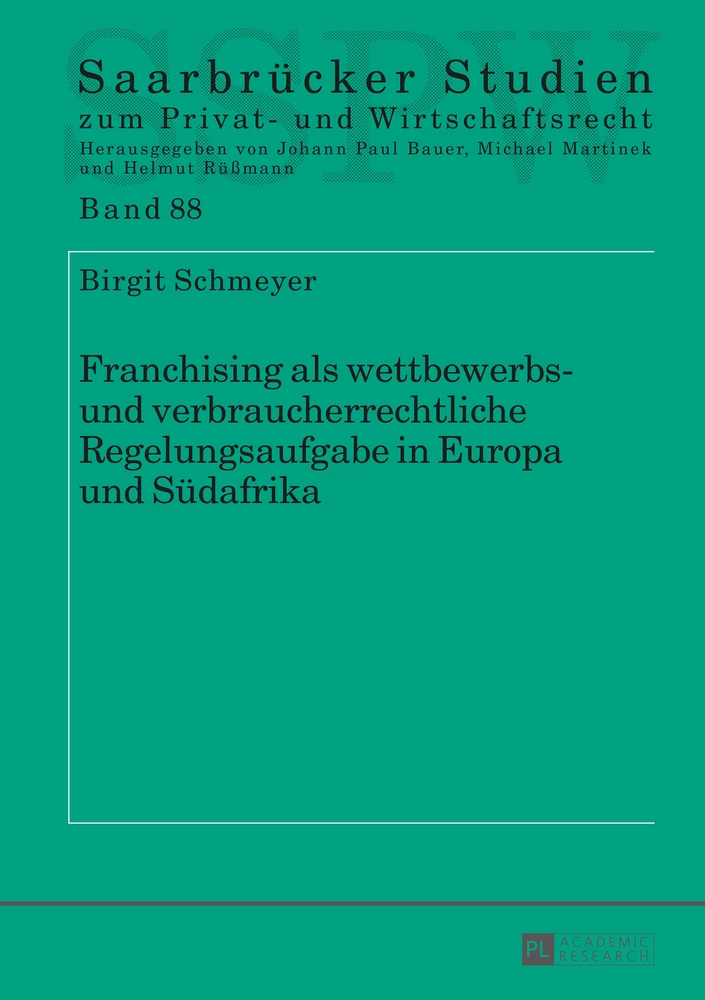 Titel: Franchising als wettbewerbs- und verbraucherrechtliche Regelungsaufgabe in Europa und Südafrika