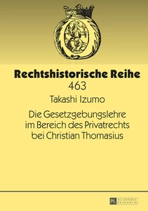 Titel: Die Gesetzgebungslehre im Bereich des Privatrechts bei Christian Thomasius
