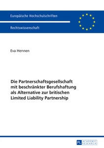 Title: Die Partnerschaftsgesellschaft mit beschränkter Berufshaftung als Alternative zur britischen Limited Liability Partnership