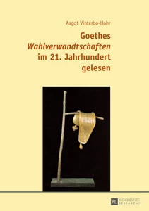 Title: Goethes «Wahlverwandtschaften» im 21. Jahrhundert gelesen