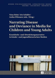 Titel: Narrating Disease and Deviance in Media for Children and Young Adults / Krankheits- und Abweichungsnarrative in kinder- und jugendliterarischen Medien