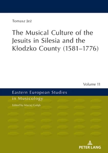 Titel: The Musical Culture of the Jesuits in Silesia and the Kłodzko County (1581–1776)