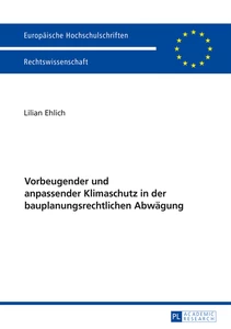 Titel: Vorbeugender und anpassender Klimaschutz in der bauplanungsrechtlichen Abwägung