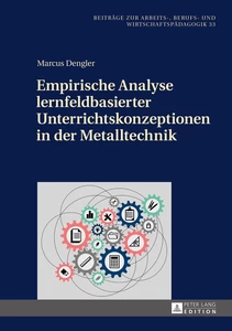 Titel: Empirische Analyse lernfeldbasierter Unterrichtskonzeptionen in der Metalltechnik