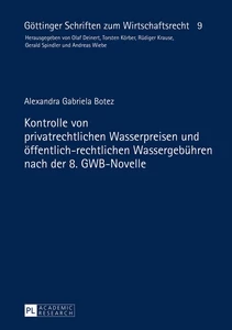 Titel: Kontrolle von privatrechtlichen Wasserpreisen und öffentlich-rechtlichen Wassergebühren nach der 8. GWB-Novelle