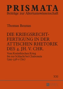 Title: Die Kriegsrechtfertigung in der attischen Rhetorik des 4. Jh. v. Chr.