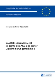 Titel: Das Betriebsrentenrecht im Lichte des AGG und seiner Diskriminierungsmerkmale