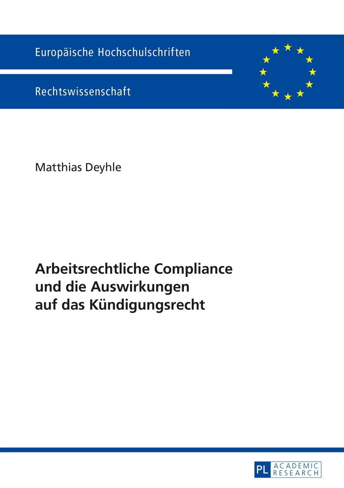 Titel: Arbeitsrechtliche Compliance und die Auswirkungen auf das Kündigungsrecht