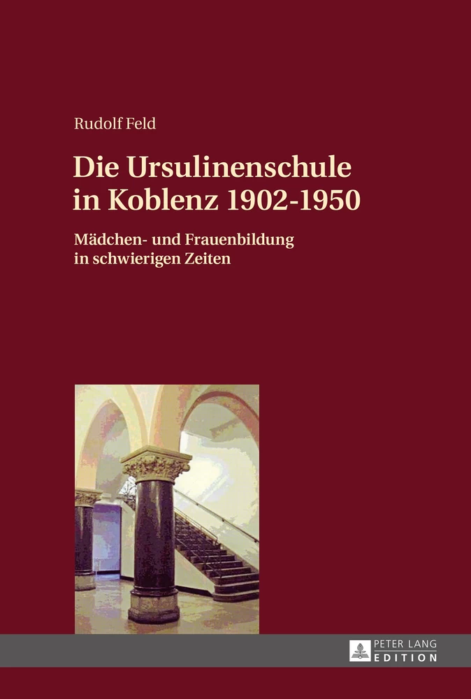Titel: Die Ursulinenschule in Koblenz 1902–1950