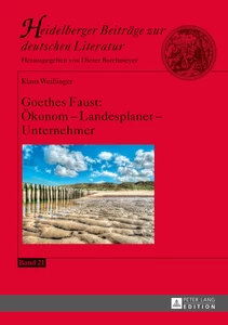 Titel: Goethes Faust: Ökonom – Landesplaner – Unternehmer