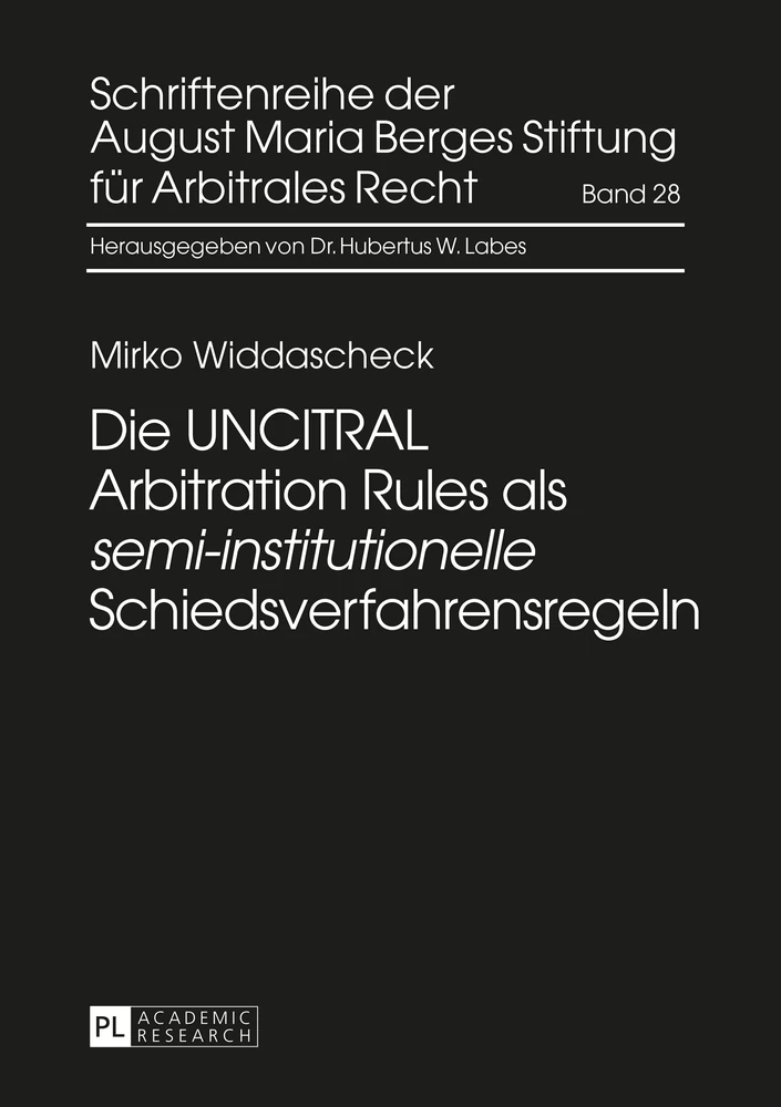 Titel: Die UNCITRAL Arbitration Rules als «semi-institutionelle» Schiedsverfahrensregeln