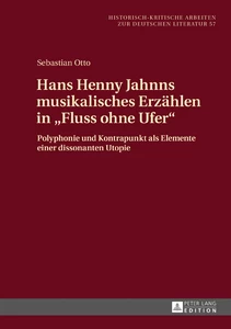 Title: Hans Henny Jahnns musikalisches Erzählen in «Fluss ohne Ufer»