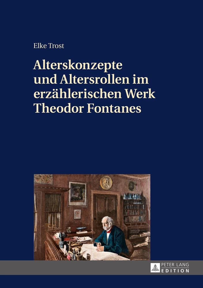 Titel: Alterskonzepte und Altersrollen im erzählerischen Werk Theodor Fontanes