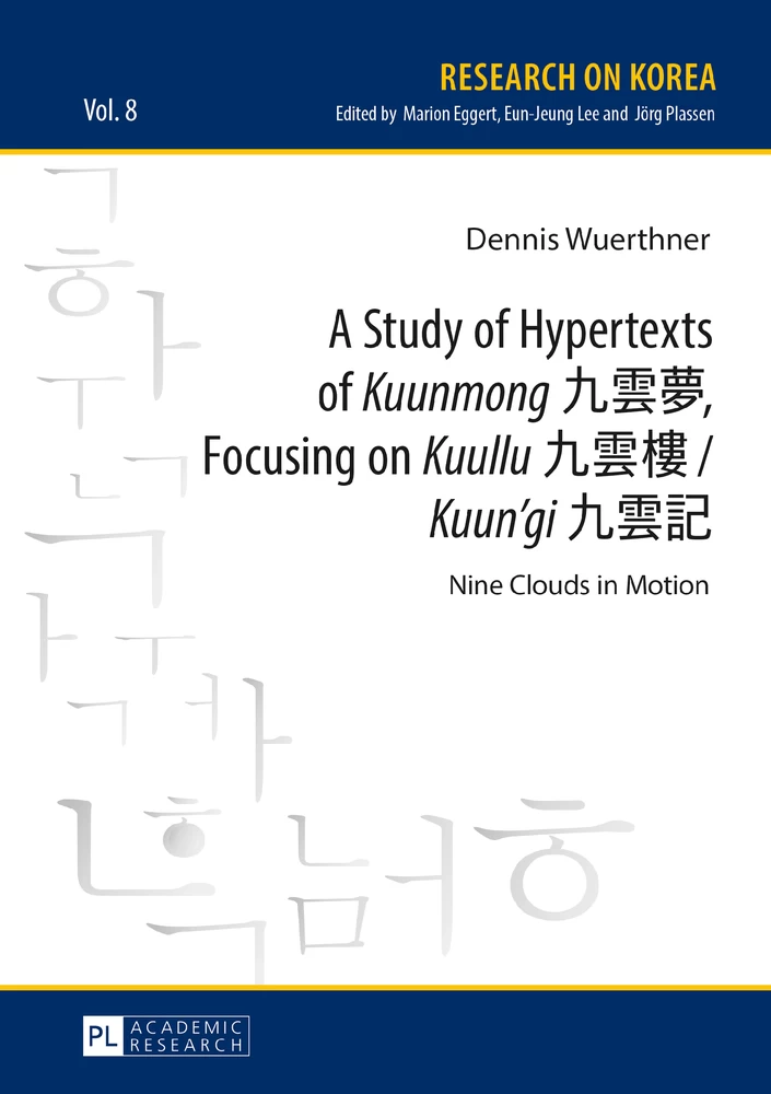 Title: A Study of Hypertexts of «Kuunmong» 九雲夢, Focusing on «Kuullu» 九雲樓 / «Kuun’gi» 九雲記
