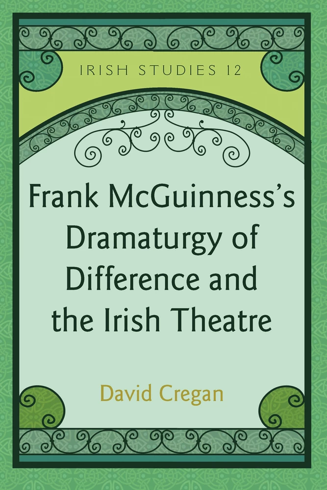 Title: Frank McGuinness’s Dramaturgy of Difference and the Irish Theatre