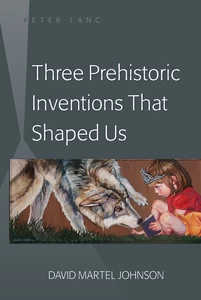 Title: Three Prehistoric Inventions That Shaped Us
