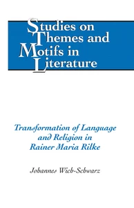 Title: Transformation of Language and Religion in Rainer Maria Rilke