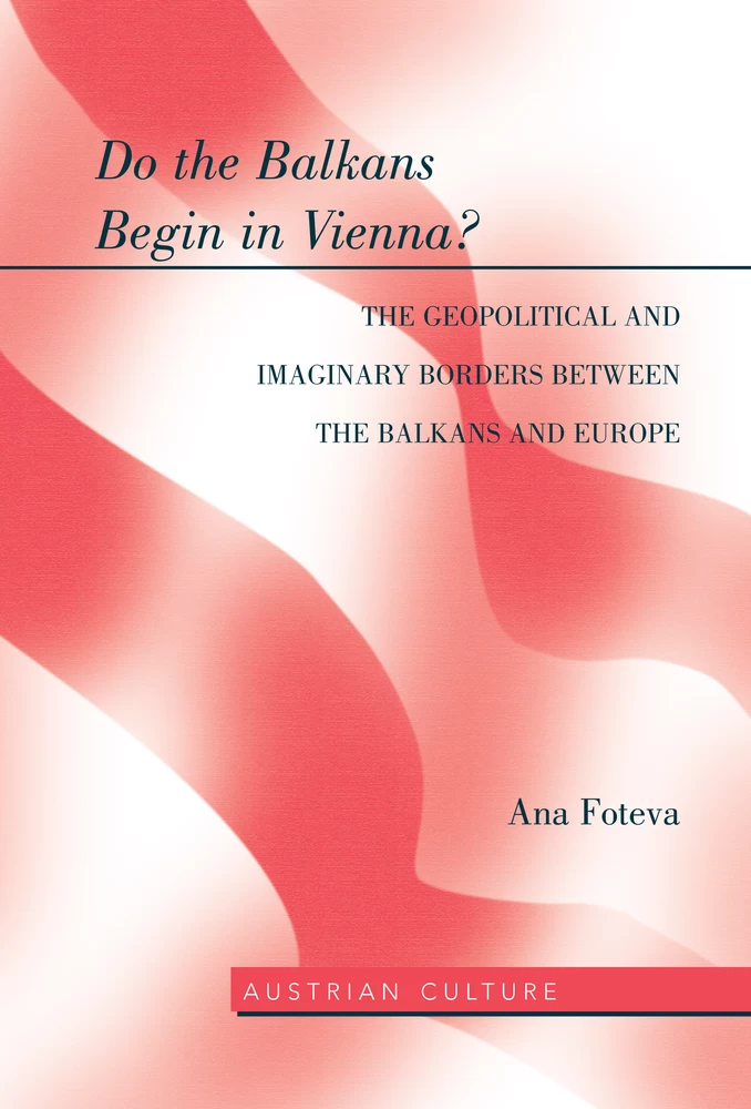 Title: Do the Balkans Begin in Vienna? The Geopolitical and Imaginary Borders between the Balkans and Europe