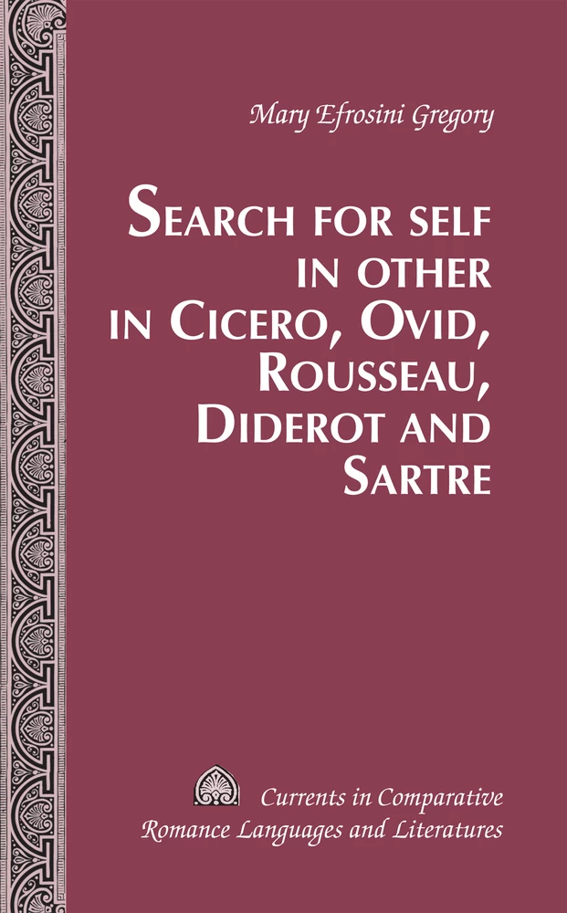 Title: Search for Self in Other in Cicero, Ovid, Rousseau, Diderot and Sartre
