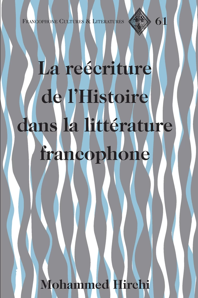 Titre: La reécriture de l’Histoire dans la littérature francophone